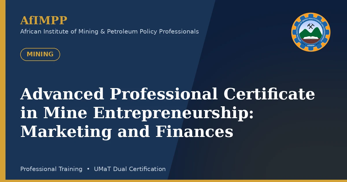 Advanced Professional Certificate in Mine Entrepreneurship: Marketing and Finances