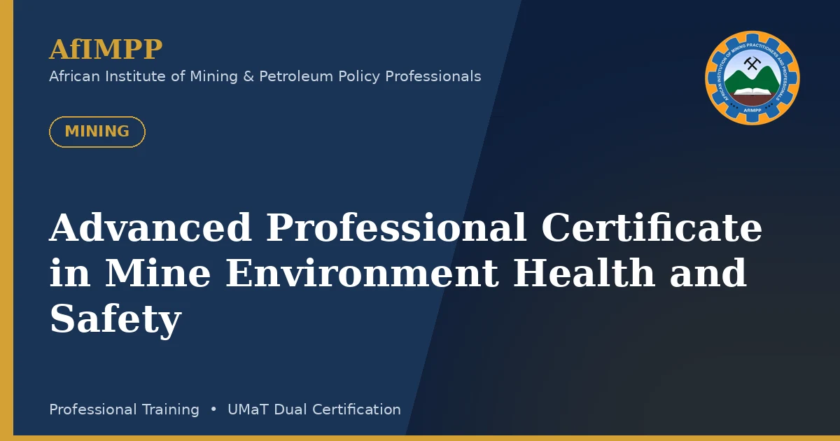 Advanced Professional Certificate in Mine Environment Health and Safety