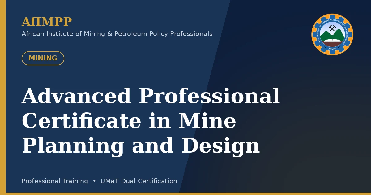 Advanced Professional Certificate in Mine Planning and Design