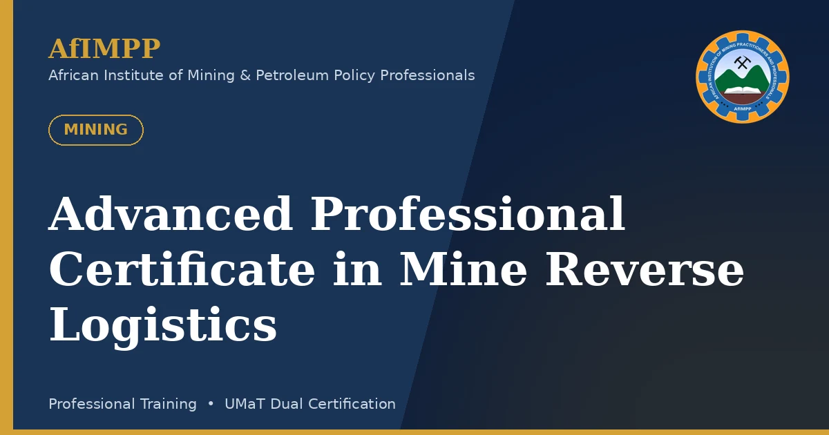 Advanced Professional Certificate in Mine Reverse Logistics
