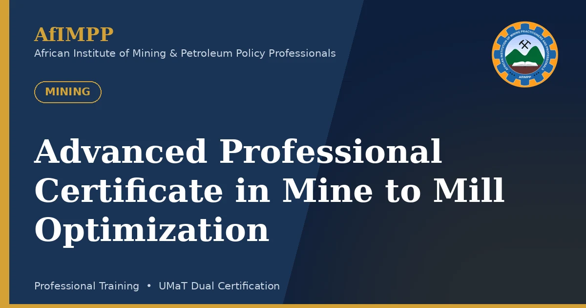 Advanced Professional Certificate in Mine to Mill Optimization