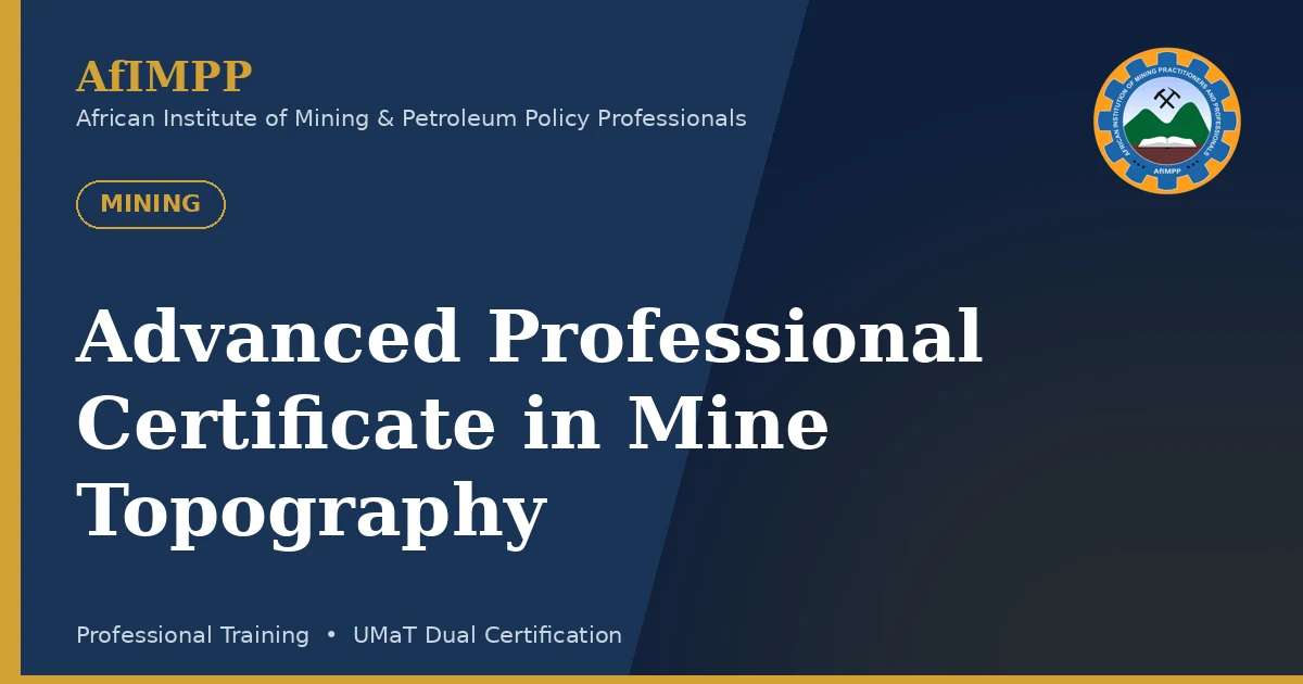 Advanced Professional Certificate in Mine Topography