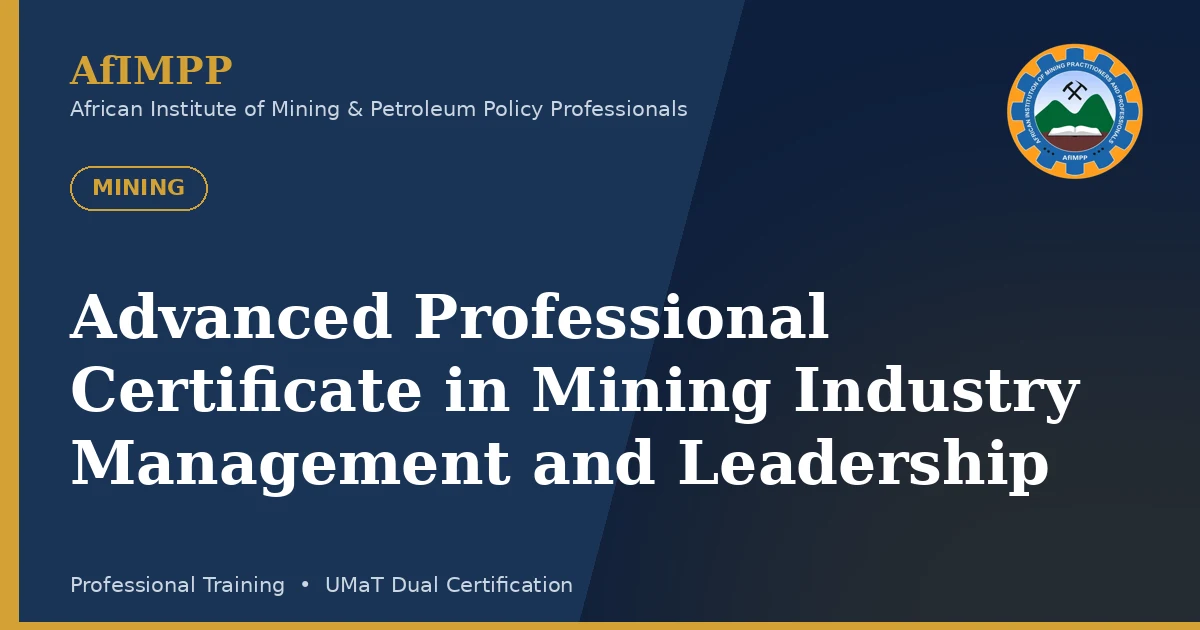 Advanced Professional Certificate in Mining Industry Management and Leadership