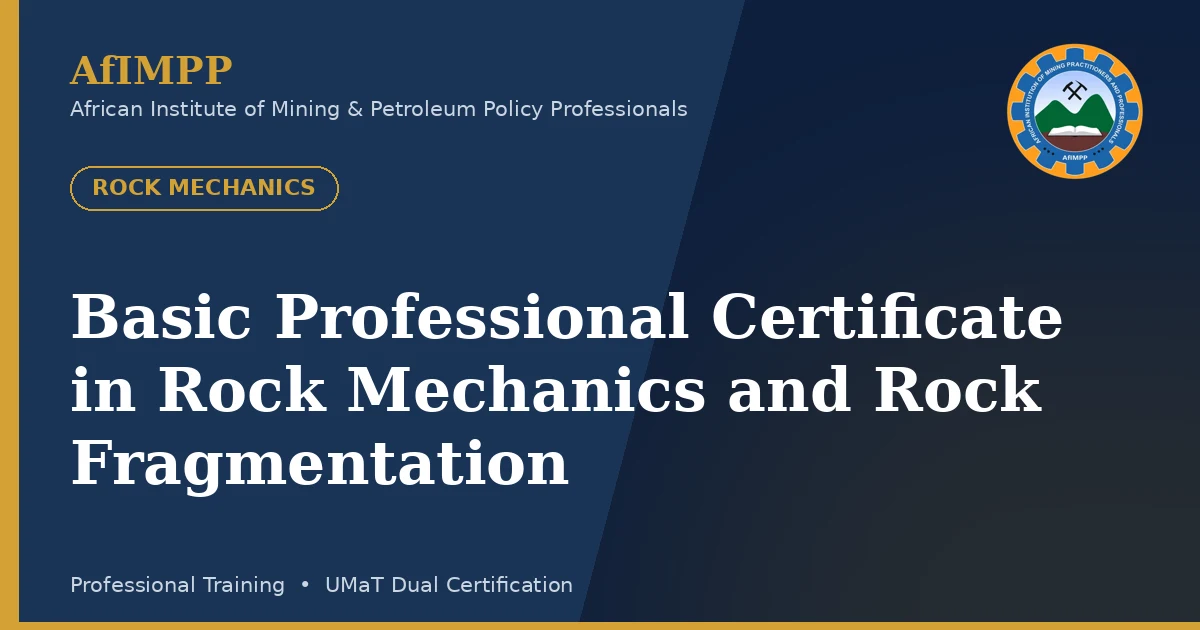 Basic Professional Certificate in Rock Mechanics and Rock Fragmentation