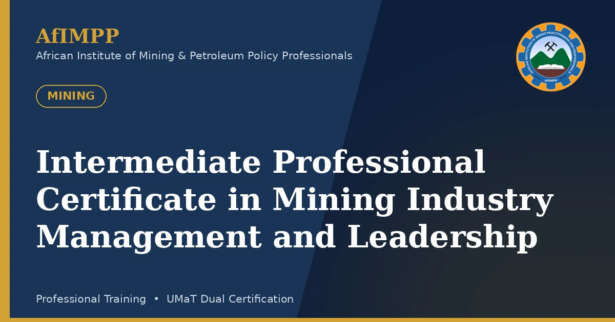 Intermediate Professional Certificate in Mining Industry Management and Leadership